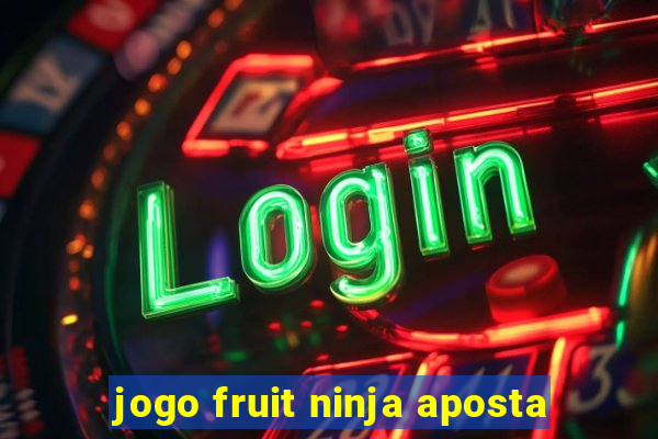 jogo fruit ninja aposta